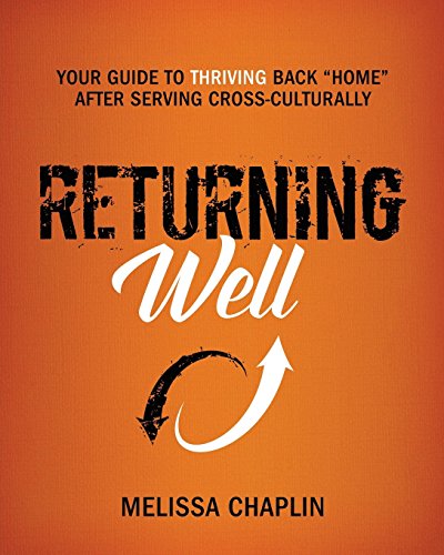 Read Returning Well: Your Guide to Thriving Back "Home" After Serving Cross-Culturally, written by Melissa Chaplin