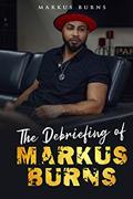 Read The Debriefing of Markus Burns, written by Markus Burns