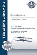 Read Holistic Debriefing - A Paradigm Shift in Leadership: Wright Flyer Paper No. 41, written by LTC Rolf Folland