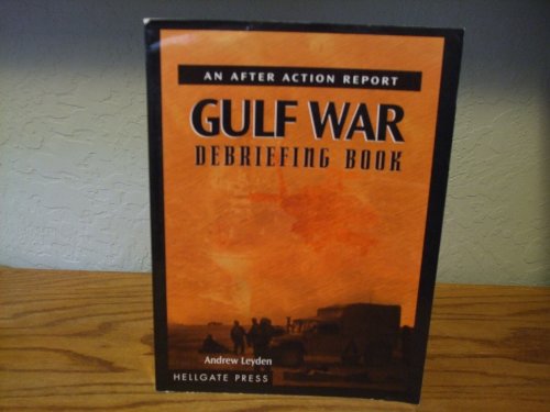 Read Gulf War Debriefing Book: An After Action Report, written by Andrew Leyden