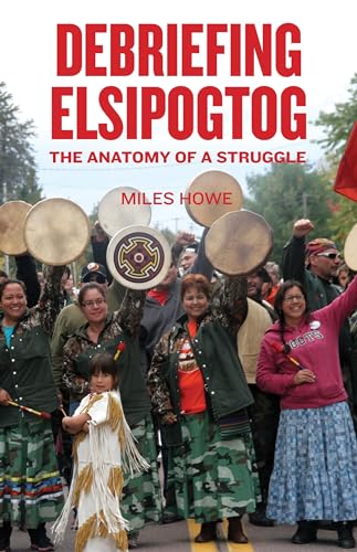 Read Debriefing Elsipogtog: The Anatomy of a Struggle, written by Miles Howe Read Debriefing Elsipogtog: The Anatomy of a Struggle, written by Miles Howe