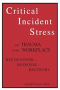 Read Critical Incident Stress And Trauma In The Workplace, written by Gerald W. Lewis