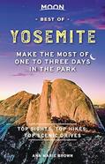 Read Moon Best of Yosemite: Make the Most of One to Three Days in the Park (Travel Guide), written by Ann Marie Brown
