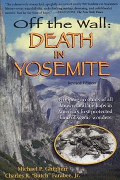 Off the Wall: Death in Yosemite, written by Michael P. Ghiglieri; Charles R. Farabee