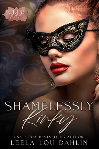 Read Shamelessly Kinky: Club Kink Book 3.5, written by Leela Lou Dahlin Read Shamelessly Kinky: Club Kink Book 3.5, written by Leela Lou Dahlin