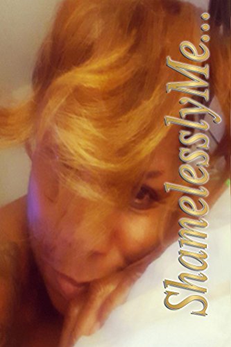 Read Shamelessly Me, written by Alicia Rowser