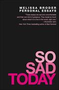 Read So Sad Today: Personal Essays, written by Melissa Broder