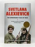 Read The Unwomanly Face of War: An Oral History of Women in World War II, written by Svetlana Alexievich Read The Unwomanly Face of War: An Oral History of Women in World War II, written by Svetlana Alexievich