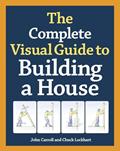 Read The Complete Visual Guide to Building a House, written by John Carroll