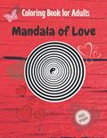 Read Mandala Of Love. Coloring Book for Adults: Create The Perfect Relationship, Love And Admire Yourself Shamelessly, You Deserve Affection, written by Bo Kubera Read Mandala Of Love. Coloring Book for Adults: Create The Perfect Relationship, Love And Admire Yourself Shamelessly, You Deserve Affection, written by Bo Kubera