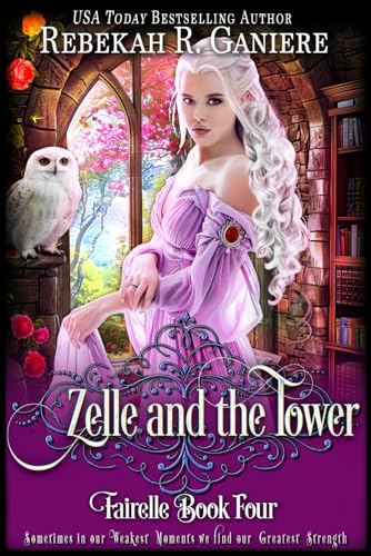 Read Zelle and the Tower (Fairelle Series), written by rebekah R. ganiere Read Zelle and the Tower (Fairelle Series), written by rebekah R. ganiere