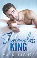 Read Shameless King (Kings of Rittenhouse), written by Maya Hughes