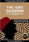 Read THE IGBO SALESMAN: How to shamelessly sell anything so well even to cold audiences, written by FRANKLINE NTAH