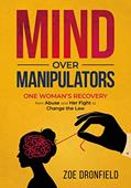 Read Mind Over Manipulators: One Women's recovery from abuse and her fight to change the law, written by Zoe Dronfield