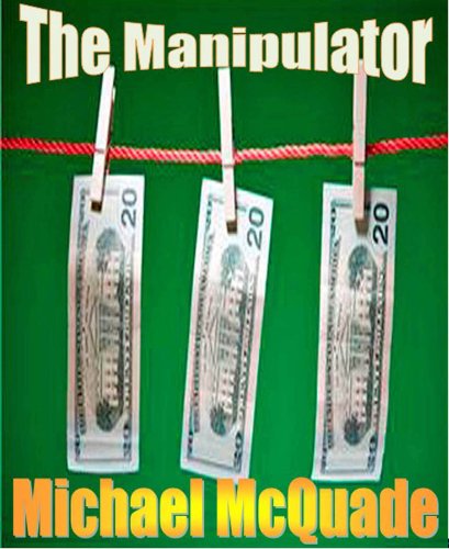 Read The Manipulator, written by Michael McQuade Read The Manipulator, written by Michael McQuade