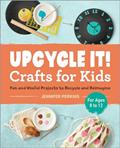 Read Upcycle It Crafts for Kids ages 8-12: Fun and Useful Projects to Recycle and Reimagine, written by Jennifer Perkins