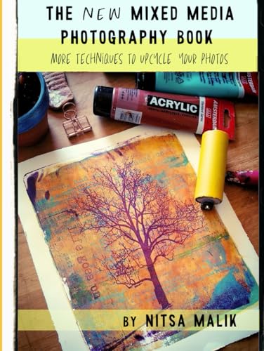 Read The NEW Mixed Media Photography Book: More techniques to upcycle your photos, written by Nitsa Malik Read The NEW Mixed Media Photography Book: More techniques to upcycle your photos, written by Nitsa Malik