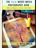 Read The NEW Mixed Media Photography Book: More techniques to upcycle your photos, written by Nitsa Malik