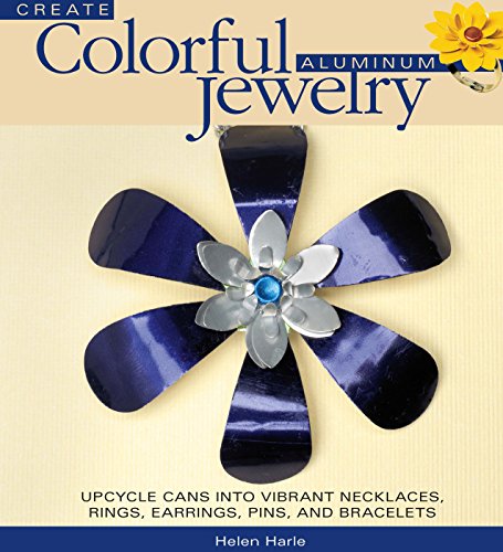 Read Create Colorful Aluminum Jewelry: Upcycle cans into vibrant necklaces, rings, earrings, pins, & bracelets, written by Helen Harle Read Create Colorful Aluminum Jewelry: Upcycle cans into vibrant necklaces, rings, earrings, pins, & bracelets, written by Helen Harle