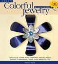 Read Create Colorful Aluminum Jewelry: Upcycle cans into vibrant necklaces, rings, earrings, pins, & bracelets, written by Helen Harle