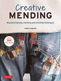 Read Creative Mending: Beautiful Darning, Patching and Stitching Techniques (Over 300 color photos), written by Hikaru Noguchi