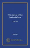 Read The sayings of the Jewish fathers: "Pirke abot.", written by . Mishnah. Read The sayings of the Jewish fathers: "Pirke abot.", written by . Mishnah.