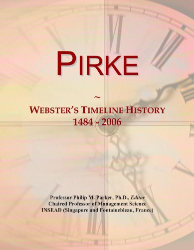Read Pirke: Webster's Timeline History, 1484 - 2006, written by Icon Group International