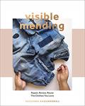 Read Visible Mending: A Modern Guide to Darning, Stitching and Patching the Clothes You Love, written by Arounna Khounnoraj