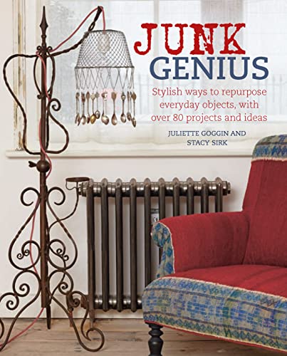 Read Junk Genius: Stylish ways to repurpose everyday objects, with over 80 projects and ideas, written by Juliette Goggin; Stacy Sirk Read Junk Genius: Stylish ways to repurpose everyday objects, with over 80 projects and ideas, written by Juliette Goggin; Stacy Sirk