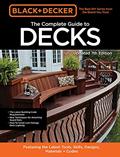 Read Black & Decker The Complete Guide to Decks 7th Edition: Featuring the latest tools, skills, designs, materials & codes, written by Editors of Cool Springs Press