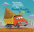 Read Dump Truck's Colors: Goodnight, Goodnight, Construction Site, written by Sherri Duskey Rinker