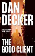 Read The Good Client (Mitch Turner Legal Thrillers Book 1), written by Dan Decker