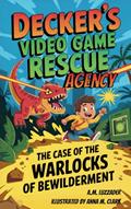 Read Decker's Video Game Rescue Agency: The Case of the Warlocks of Bewilderment, written by A.M. Luzzader