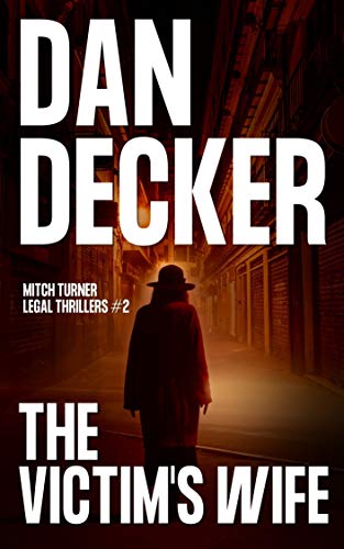 Read The Victim's Wife (Mitch Turner Legal Thrillers Book 2), written by Dan Decker