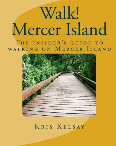 Read Walk! Mercer Island: The insider's guide to walking on Mercer Island, written by Kris Kelsay Read Walk! Mercer Island: The insider's guide to walking on Mercer Island, written by Kris Kelsay