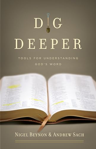 Read Dig Deeper: Tools for Understanding God's Word, written by Nigel Beynon; Andrew Sach