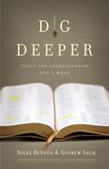 Read Dig Deeper: Tools for Understanding God's Word, written by Nigel Beynon; Andrew Sach