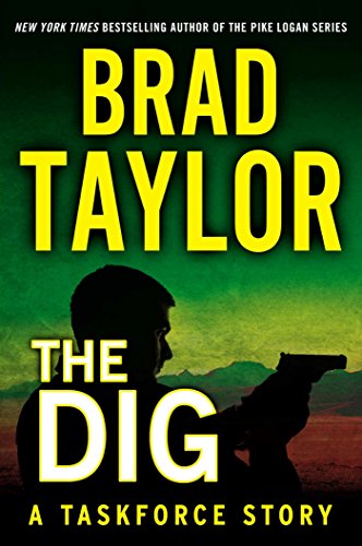 Read The Dig (A Pike Logan Thriller), written by Brad Taylor Read The Dig (A Pike Logan Thriller), written by Brad Taylor