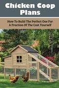 Read Chicken Coop Plans: How To Build The Perfect One For A Fraction Of The Cost Yourself: How To Determine Your Chicken Flock Size And Space Needs, written by Lynnette Jardin Read Chicken Coop Plans: How To Build The Perfect One For A Fraction Of The Cost Yourself: How To Determine Your Chicken Flock Size And Space Needs, written by Lynnette Jardin