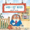 Read When I Get Bigger, written by Mercer Mayer
