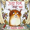 Read Just for You (Little Critter) (Look-Look), written by Mercer Mayer