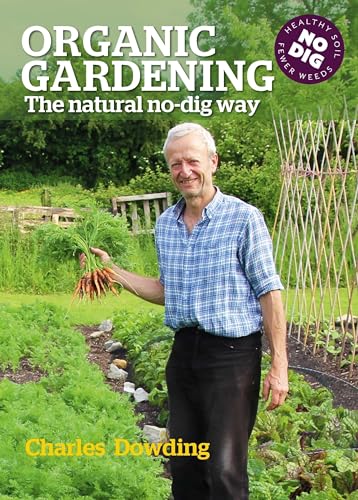 Read Organic Gardening: The natural no-dig way, written by Charles Dowding Read Organic Gardening: The natural no-dig way, written by Charles Dowding
