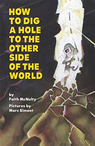 Read How to Dig a Hole to the Other Side of the World, written by Faith McNulty Read How to Dig a Hole to the Other Side of the World, written by Faith McNulty
