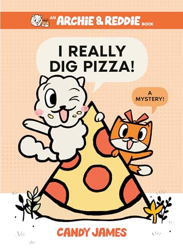 Read I Really Dig Pizza!: A Mystery! (An Archie & Reddie Book), written by Candy James Read I Really Dig Pizza!: A Mystery! (An Archie & Reddie Book), written by Candy James