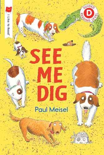 Read See Me Dig (I Like to Read), written by Paul Meisel