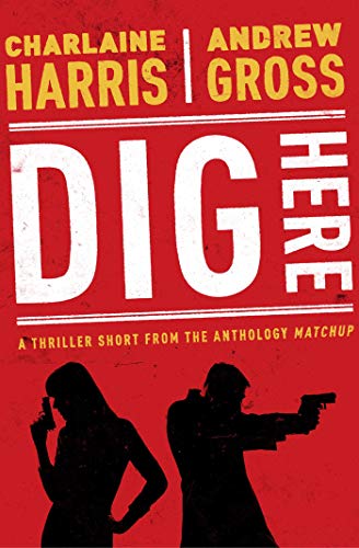 Read Dig Here (The MatchUp Collection), written by Charlaine Harris; Andrew Gross Read Dig Here (The MatchUp Collection), written by Charlaine Harris; Andrew Gross