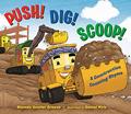 Read Push! Dig! Scoop!: A Construction Counting Rhyme, written by Rhonda Gowler Greene