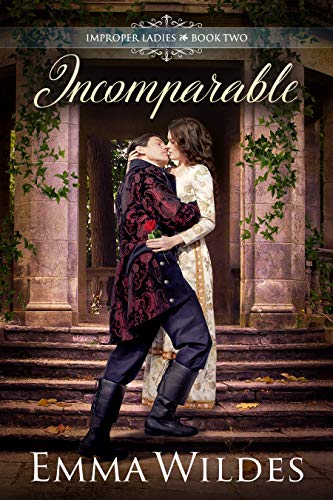 Read Incomparable (Improper Ladies Book 2), written by Emma Wildes Read Incomparable (Improper Ladies Book 2), written by Emma Wildes