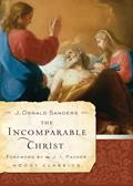 Read The Incomparable Christ (Moody Classics), written by J. Oswald Sanders