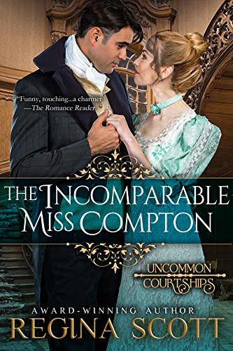 Read The Incomparable Miss Compton (Uncommon Courtships Book 2), written by Regina Scott Read The Incomparable Miss Compton (Uncommon Courtships Book 2), written by Regina Scott